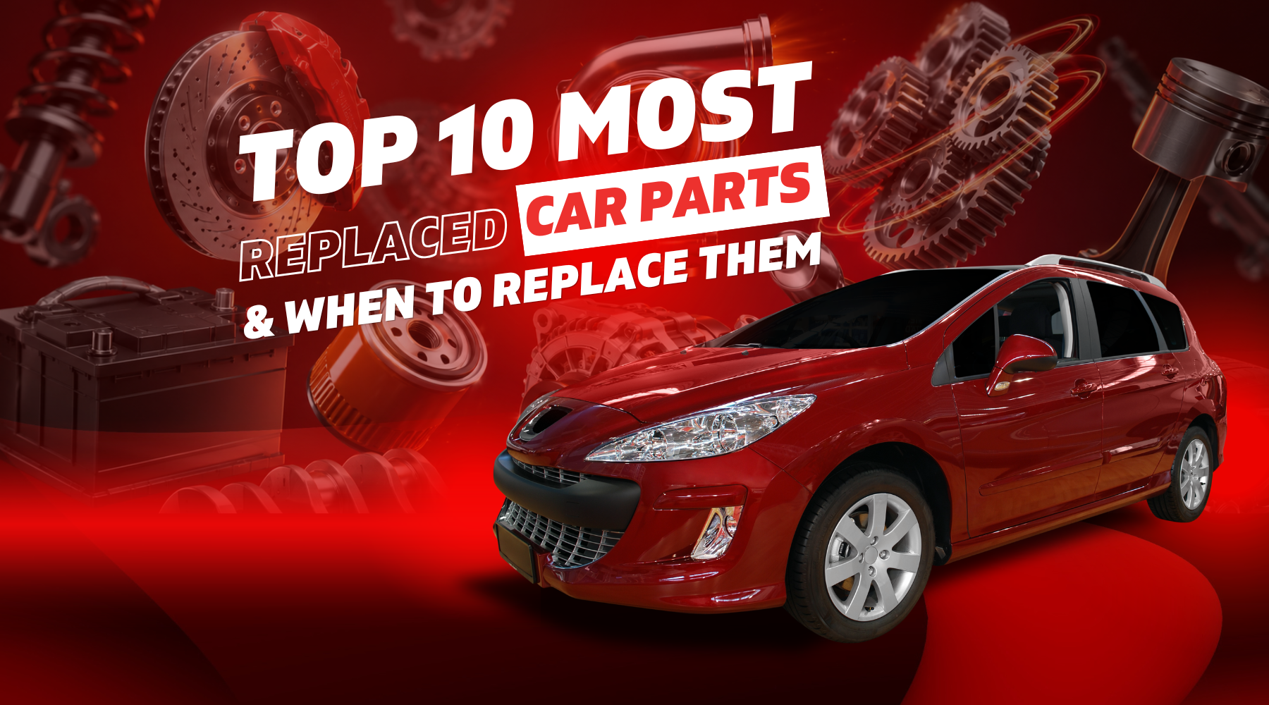 Top 10 Most Replaced Car Parts &amp; When You Should Replace Them