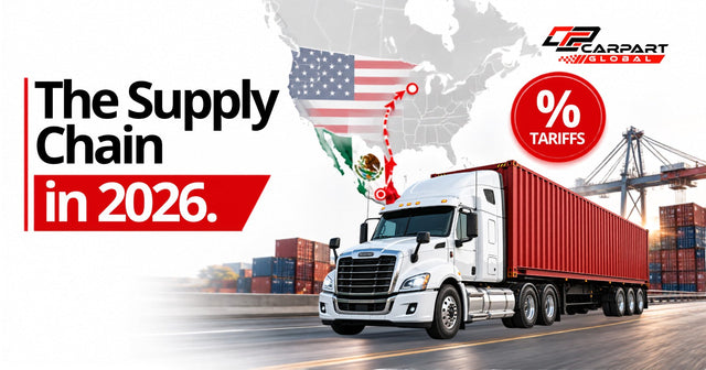 Auto Parts Supply Chain in 2026: Tariffs, Nearshoring &amp; What It Means for You